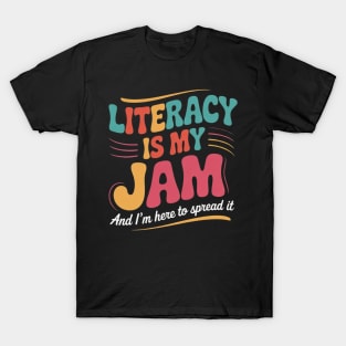 Literacy Is My Jam And I'm Here To Spread Literacy Teacher 1 T-Shirt